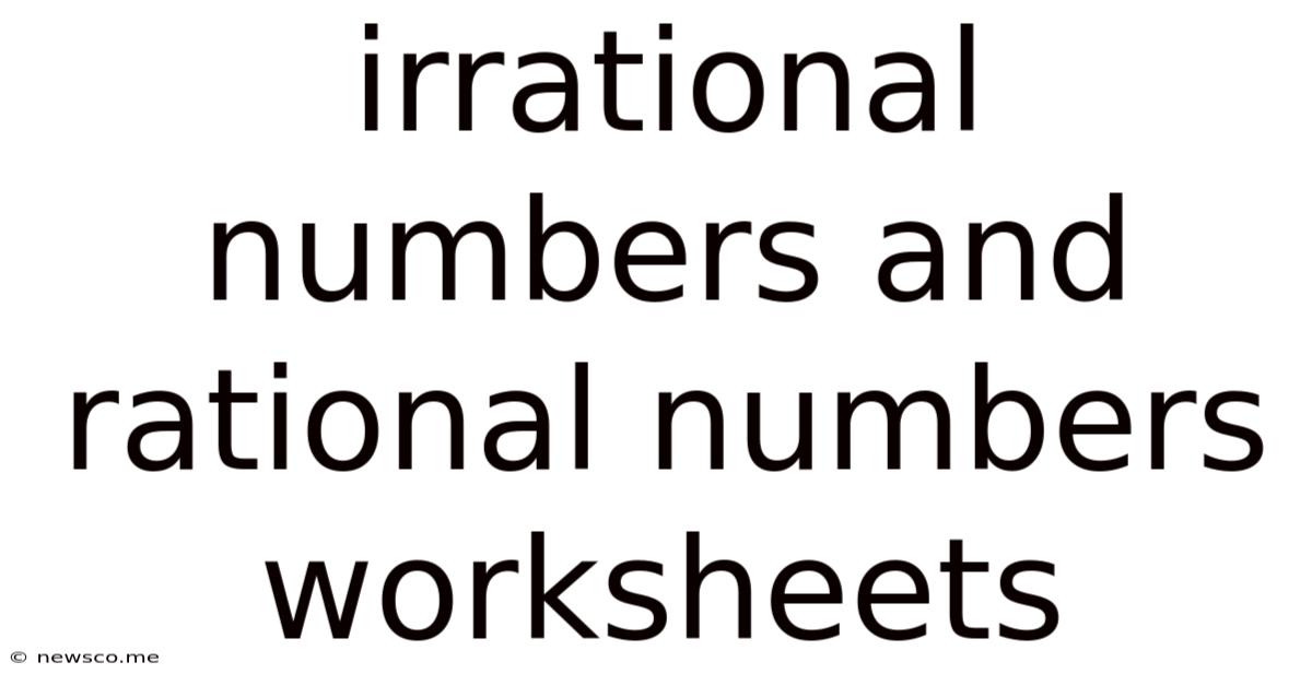 Irrational Numbers And Rational Numbers Worksheets
