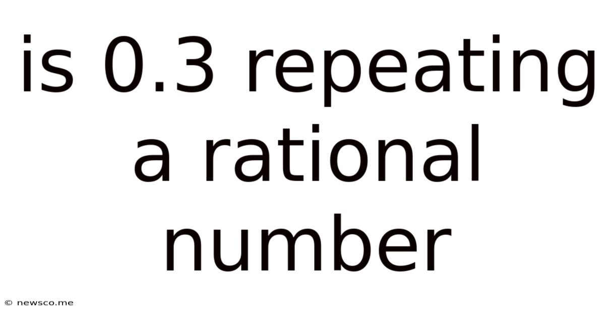Is 0.3 Repeating A Rational Number