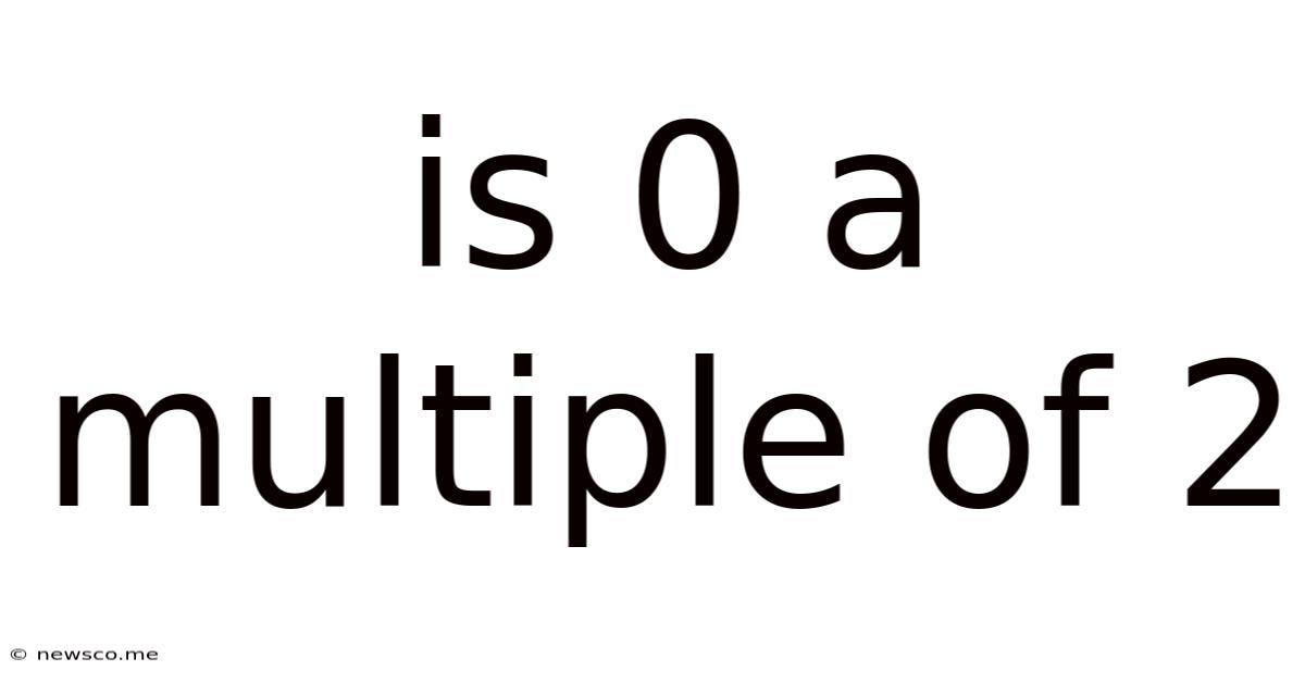Is 0 A Multiple Of 2