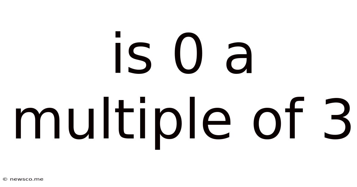 Is 0 A Multiple Of 3