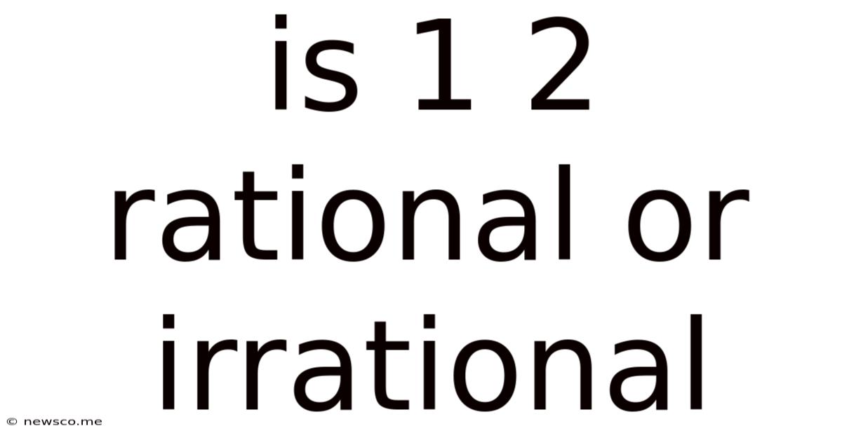 Is 1 2 Rational Or Irrational