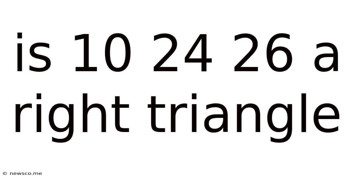 Is 10 24 26 A Right Triangle