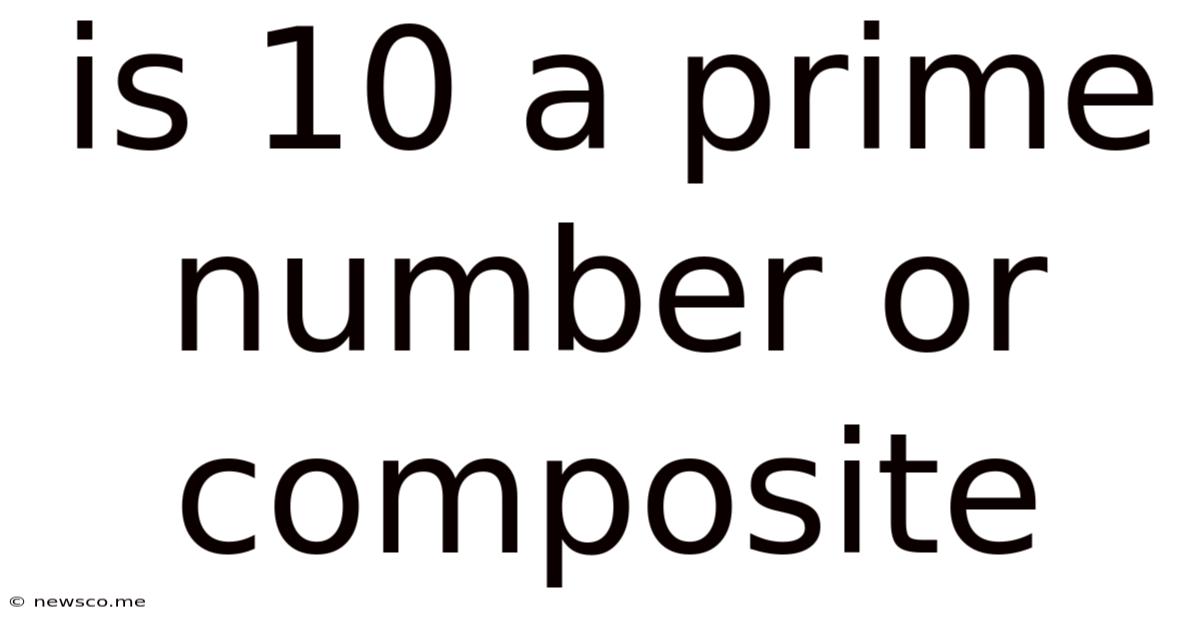 Is 10 A Prime Number Or Composite