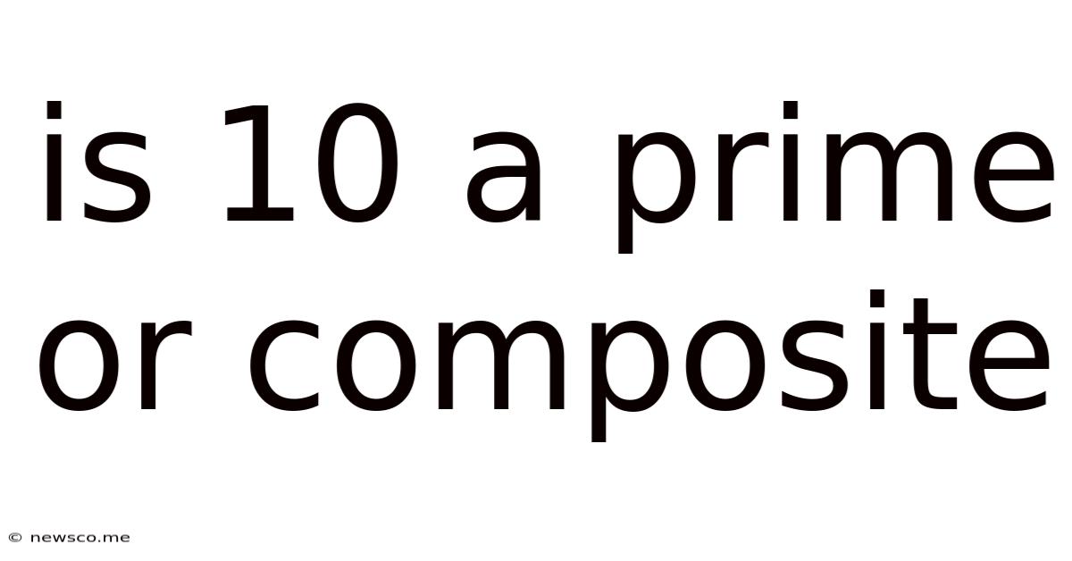 Is 10 A Prime Or Composite
