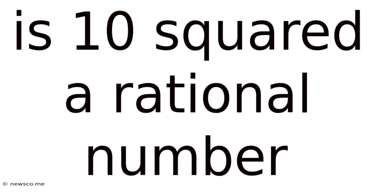 Is 10 Squared A Rational Number