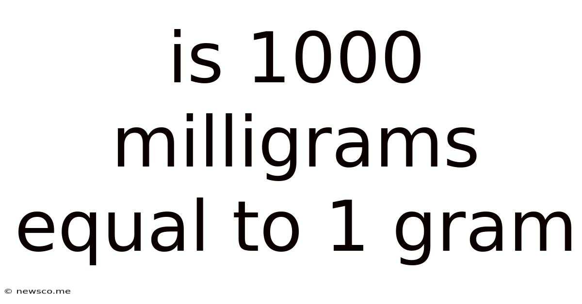 Is 1000 Milligrams Equal To 1 Gram