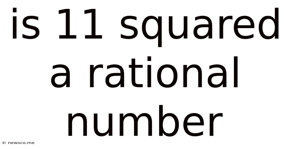 Is 11 Squared A Rational Number
