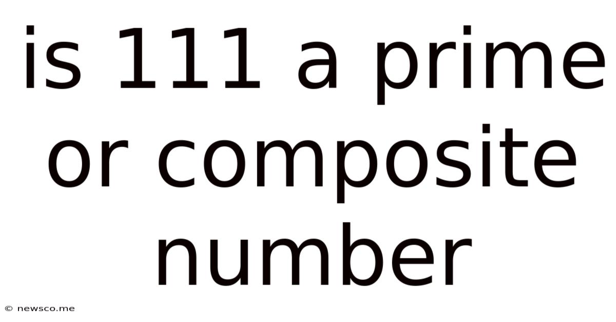 Is 111 A Prime Or Composite Number