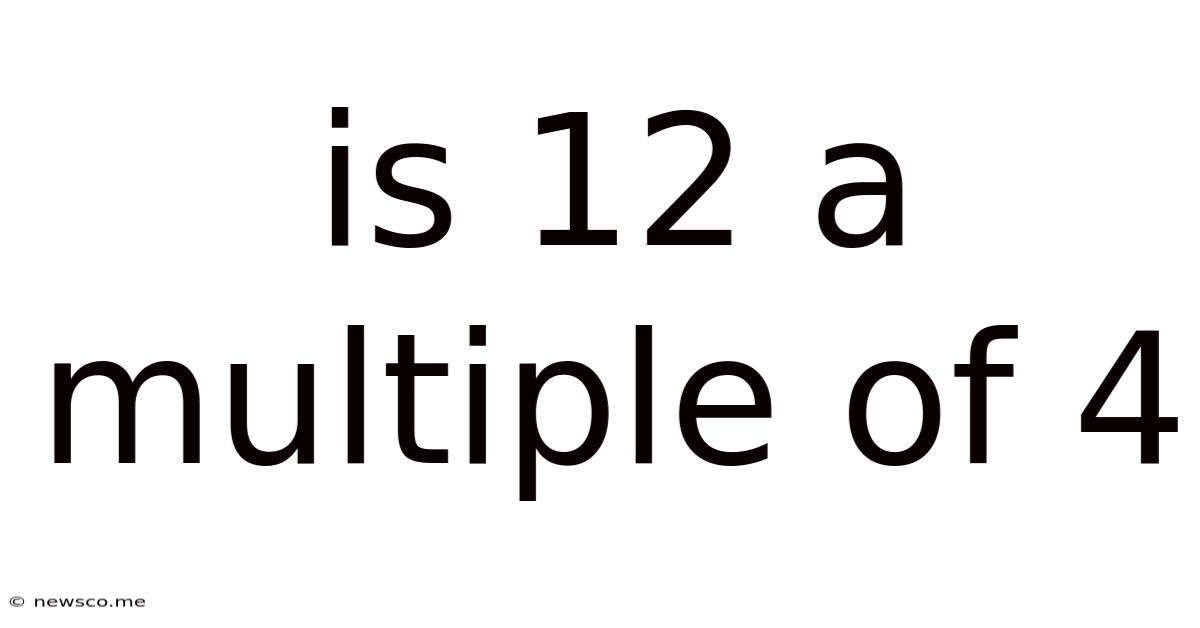Is 12 A Multiple Of 4