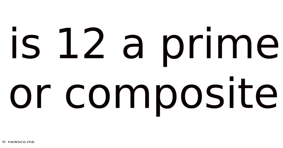 Is 12 A Prime Or Composite