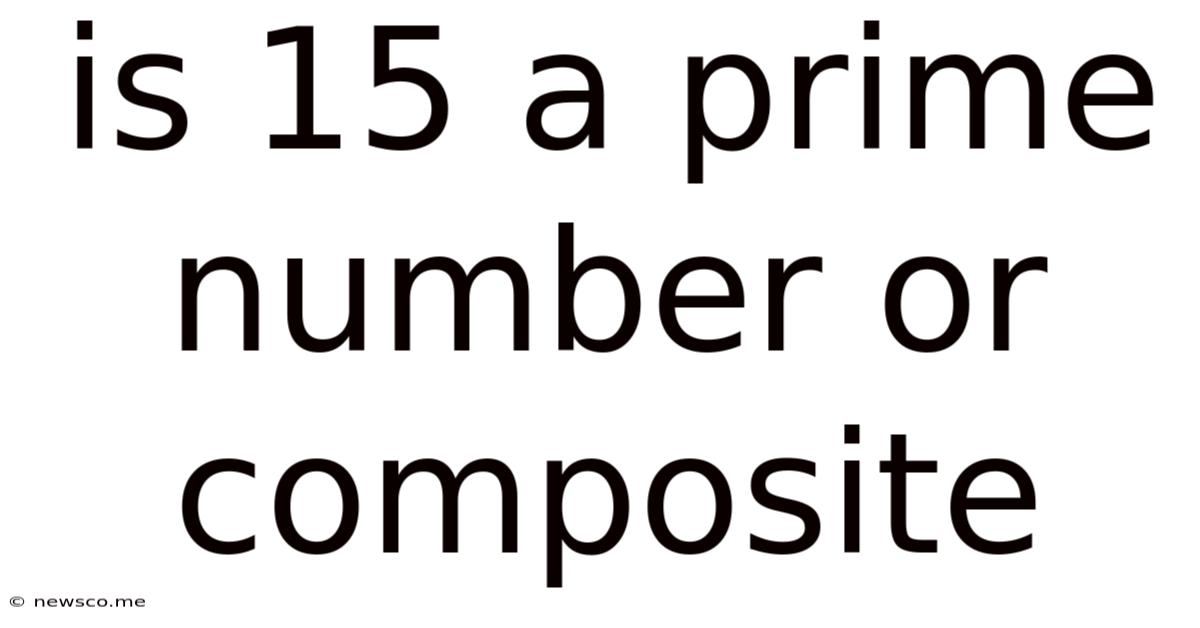 Is 15 A Prime Number Or Composite