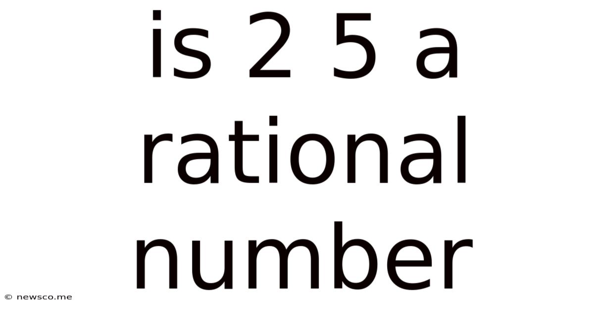 Is 2 5 A Rational Number
