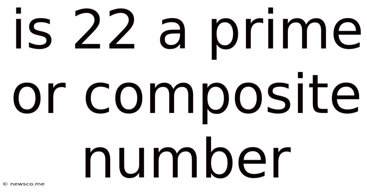 Is 22 A Prime Or Composite Number