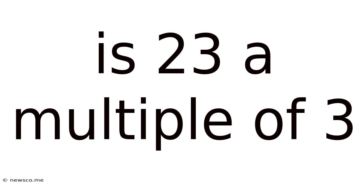 Is 23 A Multiple Of 3