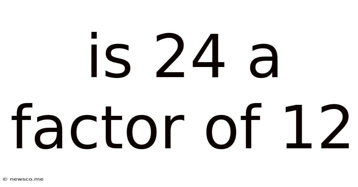 Is 24 A Factor Of 12