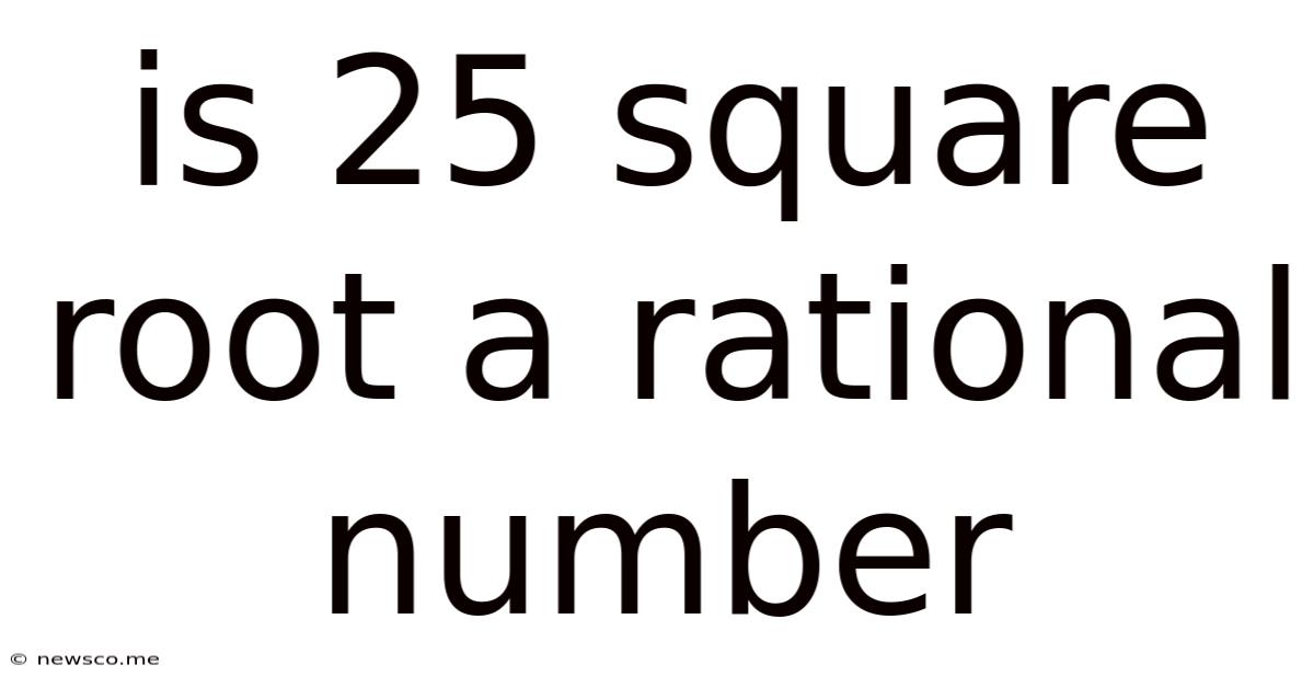 Is 25 Square Root A Rational Number