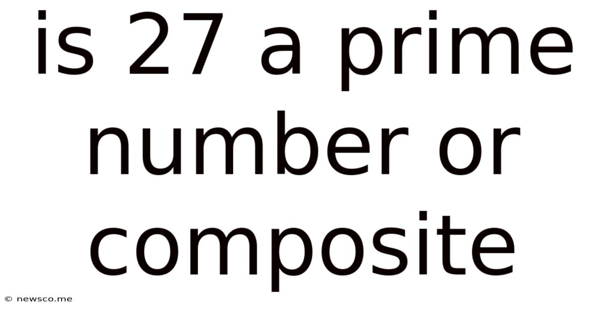 Is 27 A Prime Number Or Composite