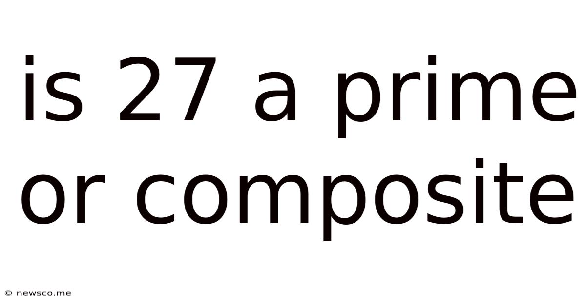 Is 27 A Prime Or Composite