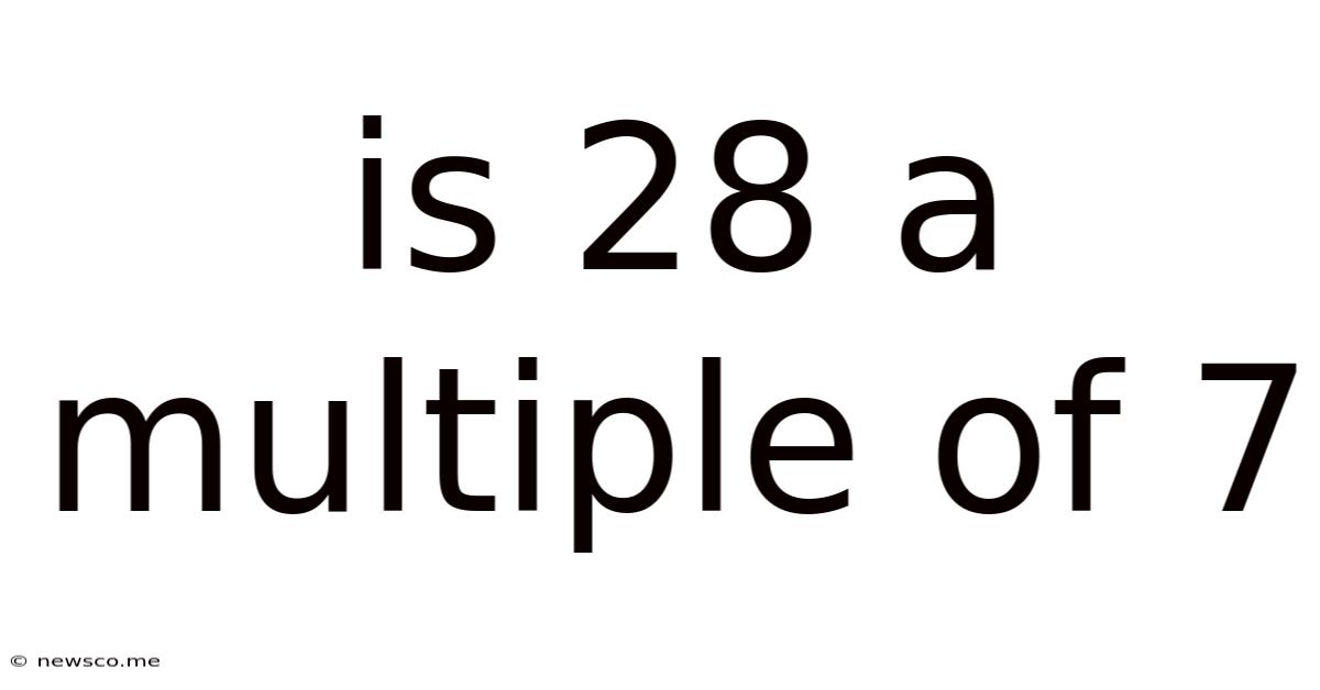 Is 28 A Multiple Of 7