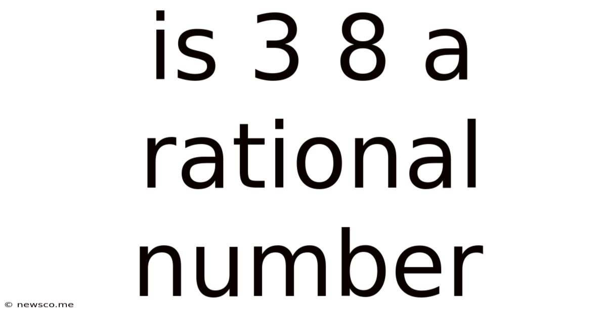 Is 3 8 A Rational Number