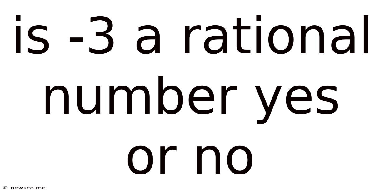 Is -3 A Rational Number Yes Or No