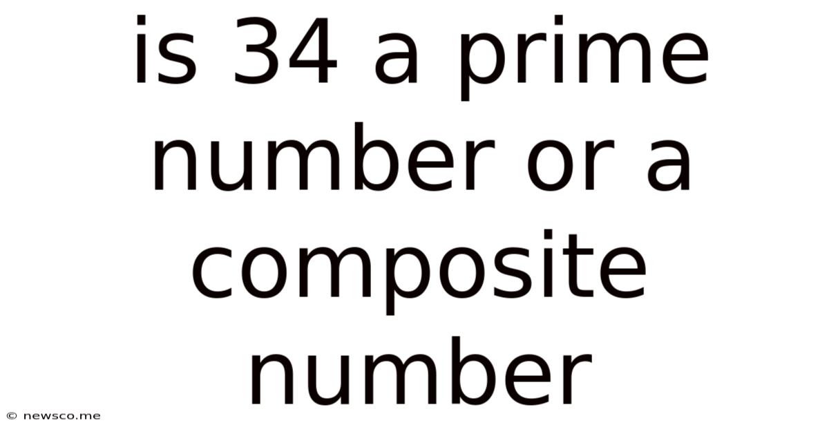 Is 34 A Prime Number Or A Composite Number