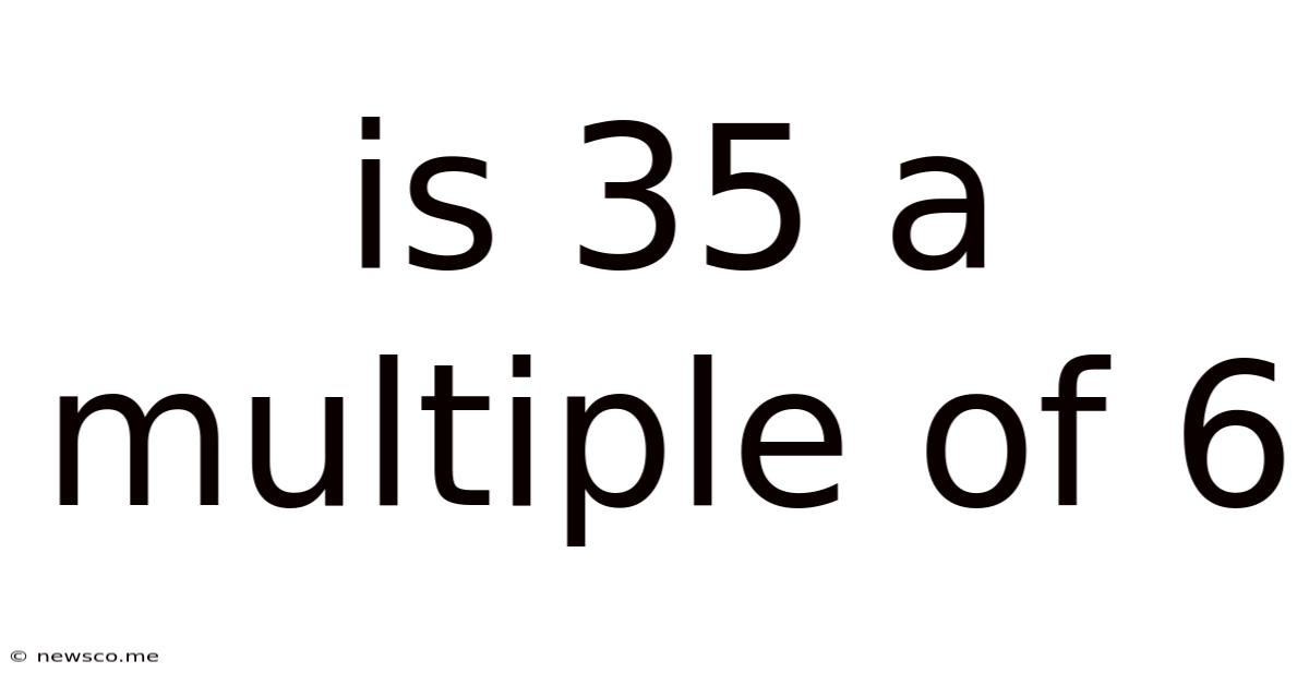 Is 35 A Multiple Of 6