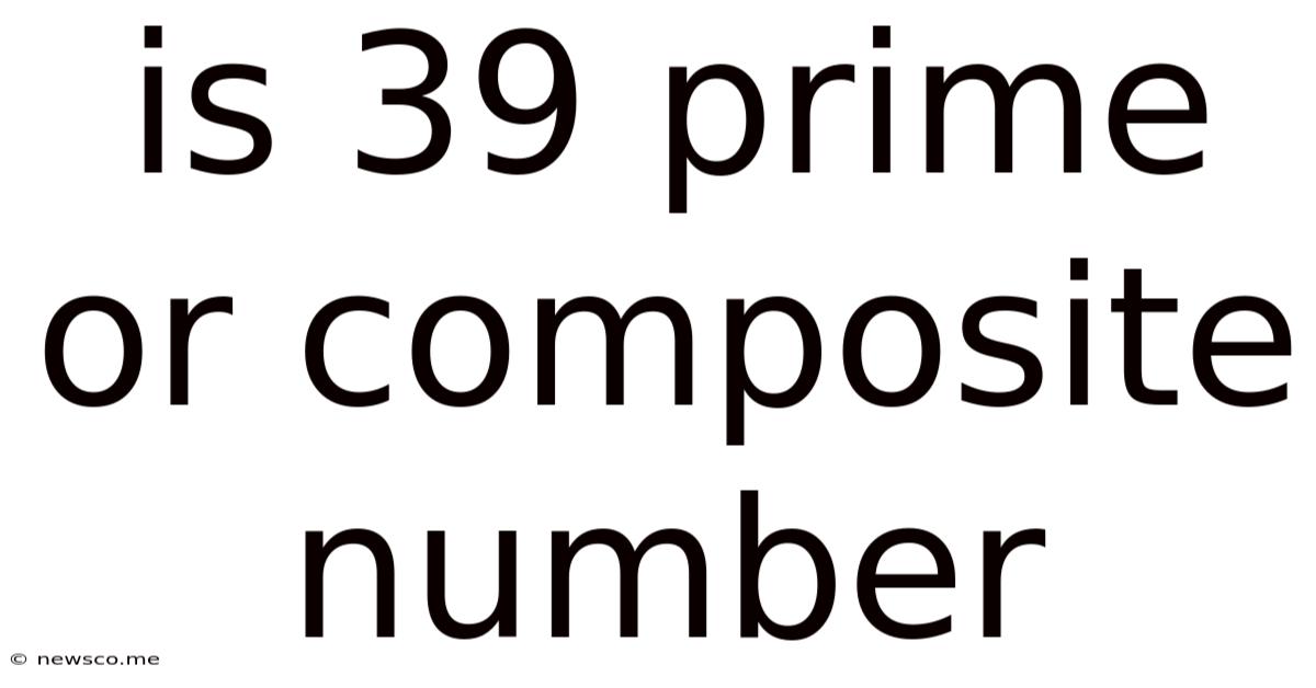 Is 39 Prime Or Composite Number