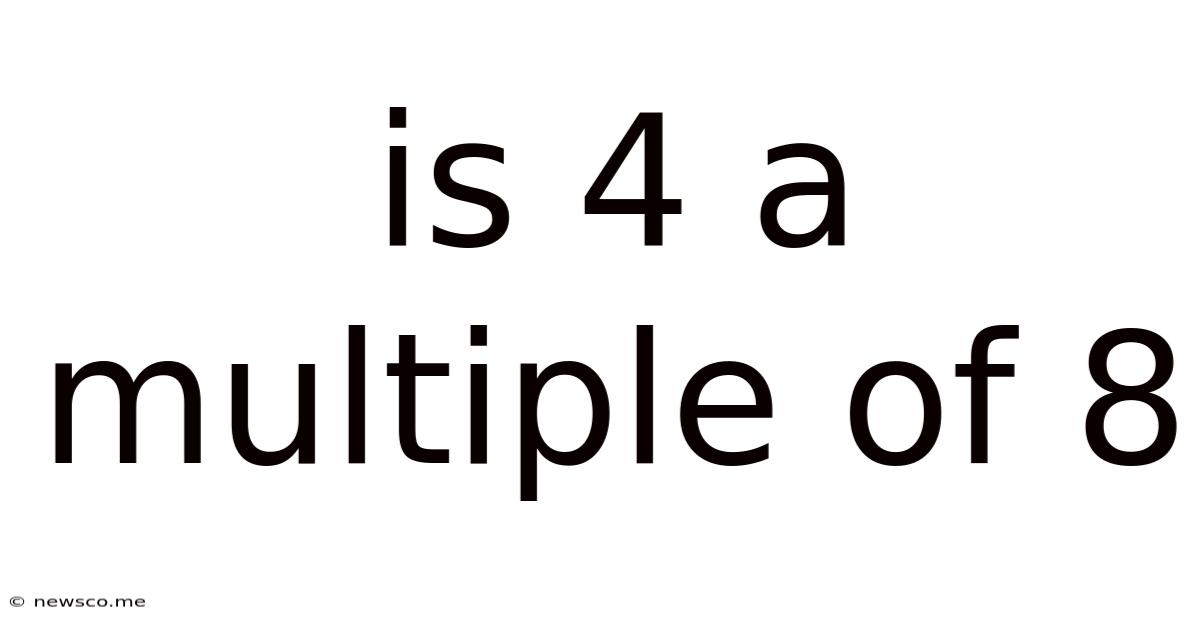 Is 4 A Multiple Of 8