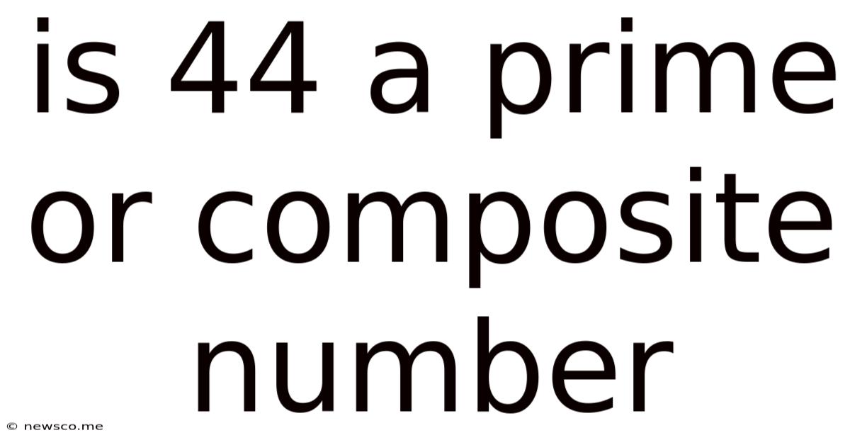 Is 44 A Prime Or Composite Number