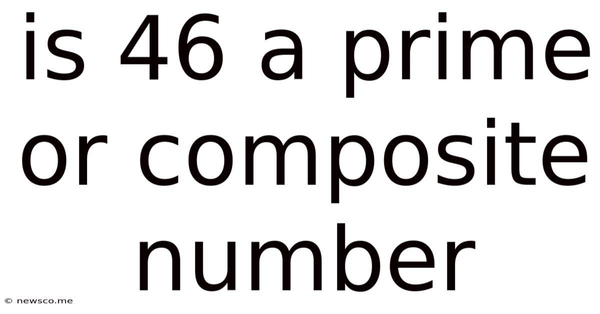 Is 46 A Prime Or Composite Number