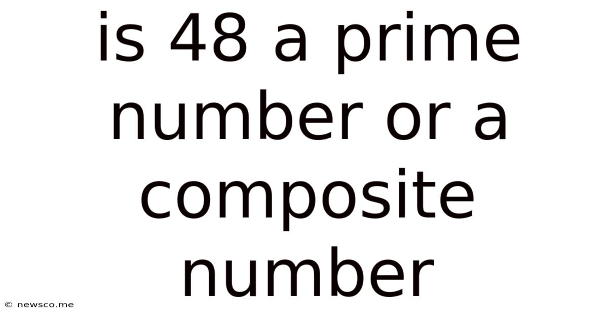 Is 48 A Prime Number Or A Composite Number