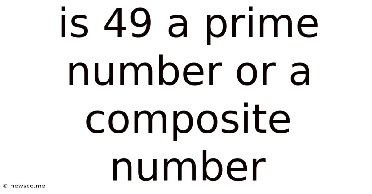 Is 49 A Prime Number Or A Composite Number