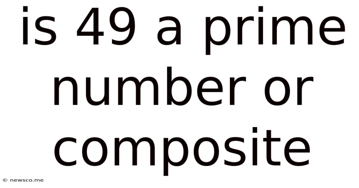Is 49 A Prime Number Or Composite