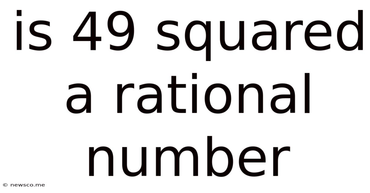 Is 49 Squared A Rational Number