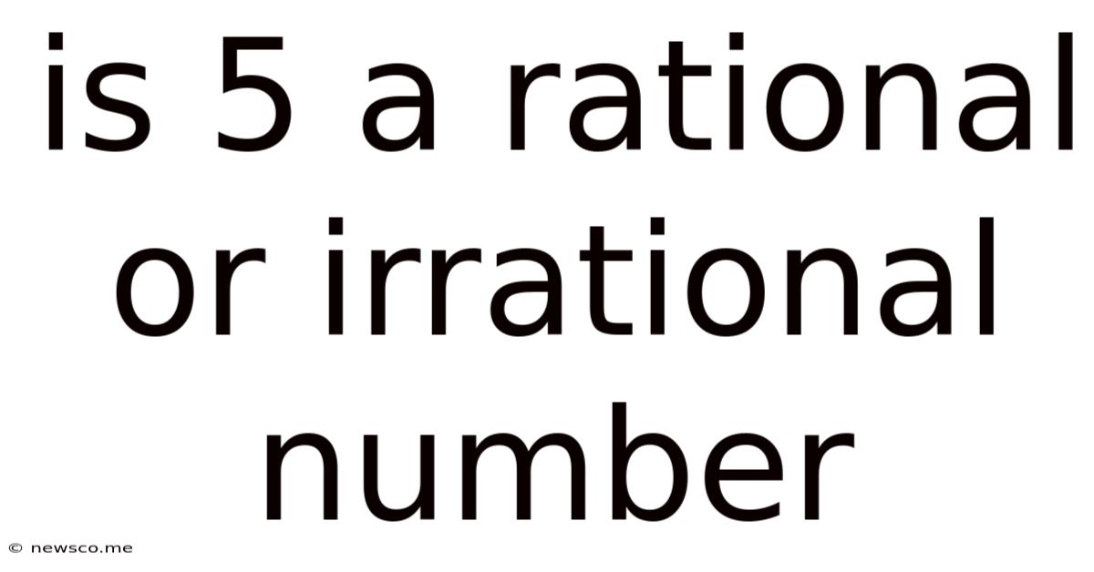 Is 5 A Rational Or Irrational Number