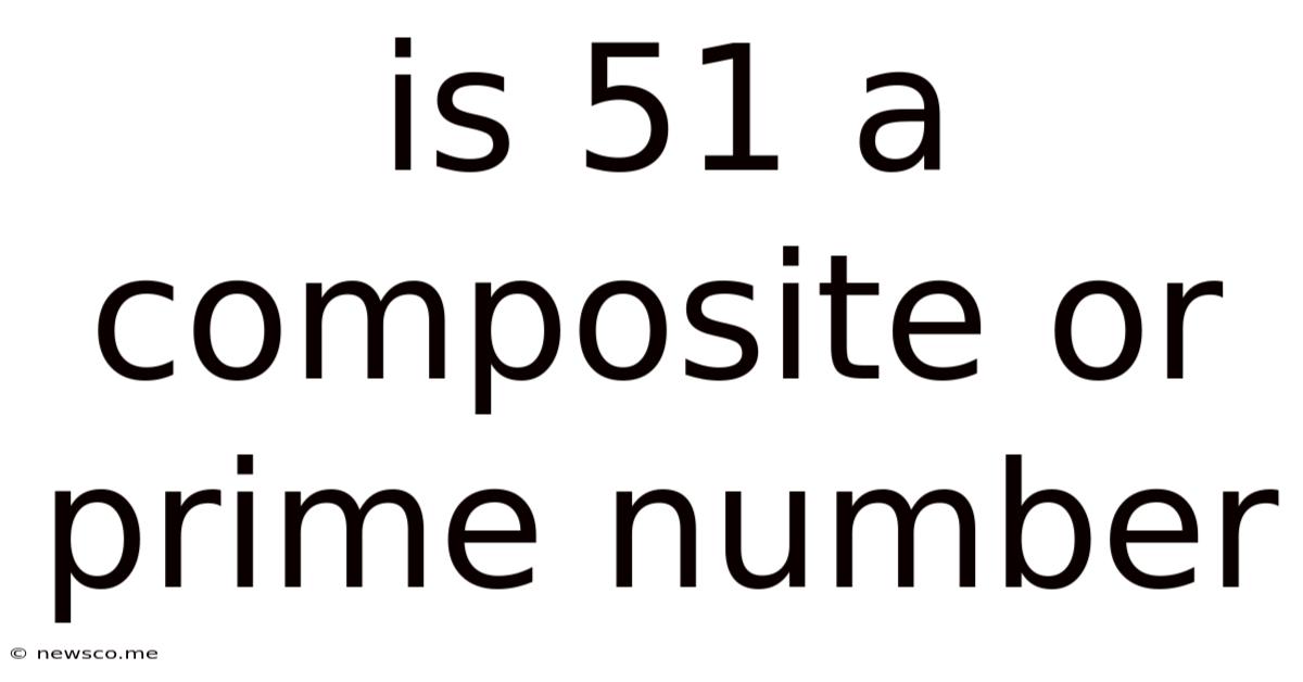 Is 51 A Composite Or Prime Number