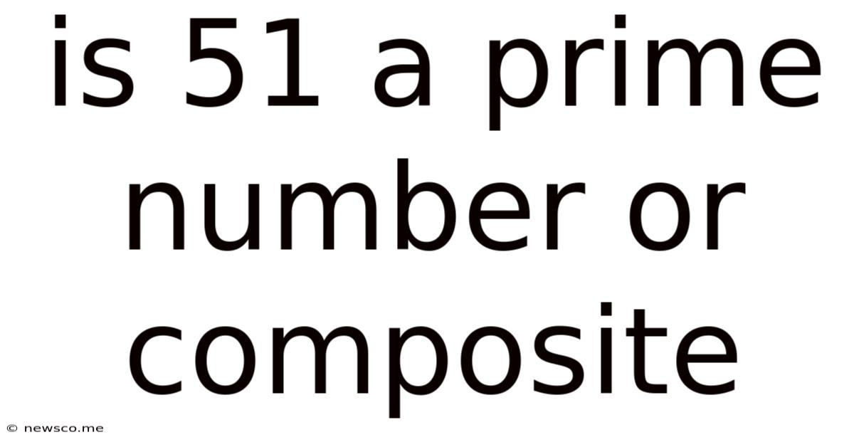 Is 51 A Prime Number Or Composite
