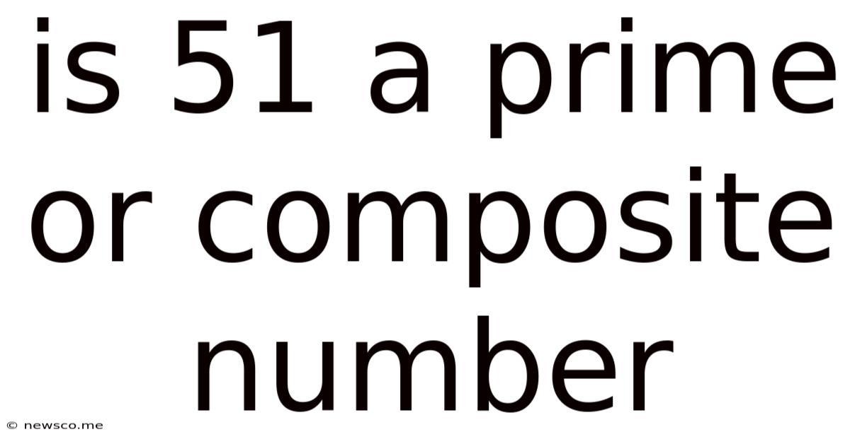 Is 51 A Prime Or Composite Number