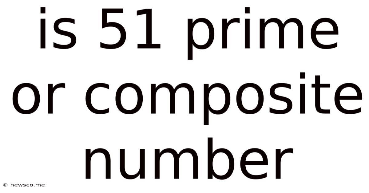 Is 51 Prime Or Composite Number