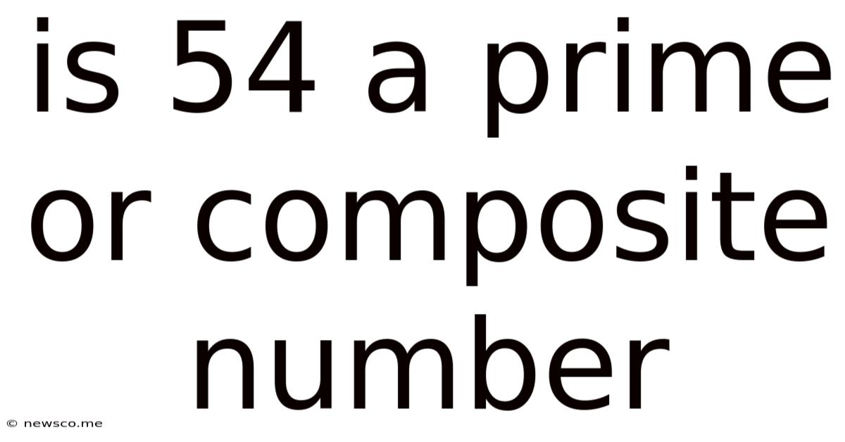 Is 54 A Prime Or Composite Number