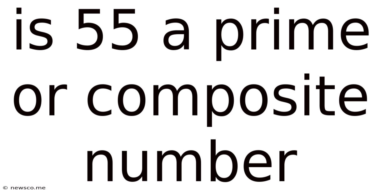 Is 55 A Prime Or Composite Number