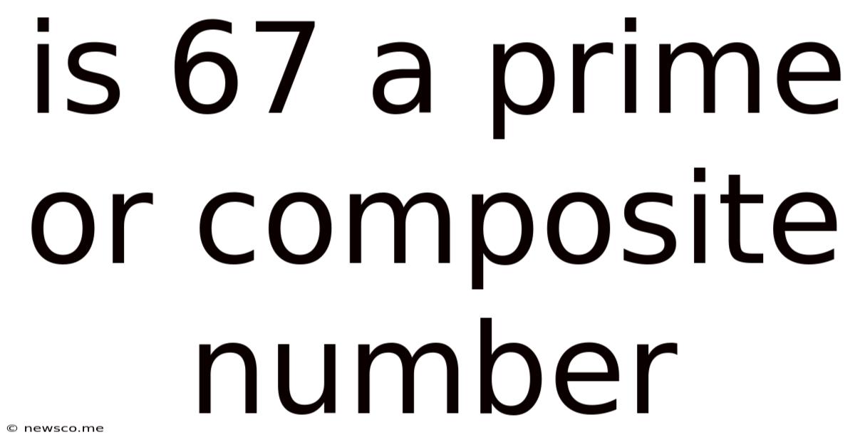 Is 67 A Prime Or Composite Number
