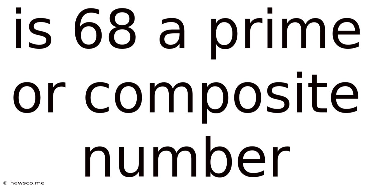 Is 68 A Prime Or Composite Number