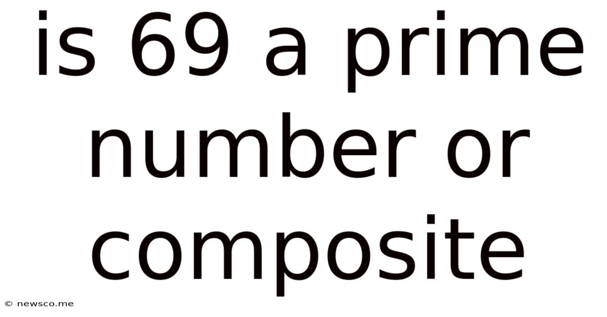 Is 69 A Prime Number Or Composite