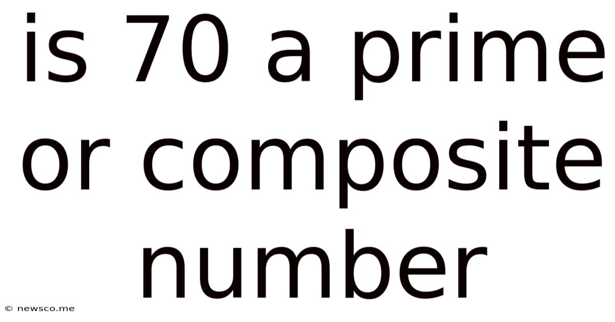 Is 70 A Prime Or Composite Number