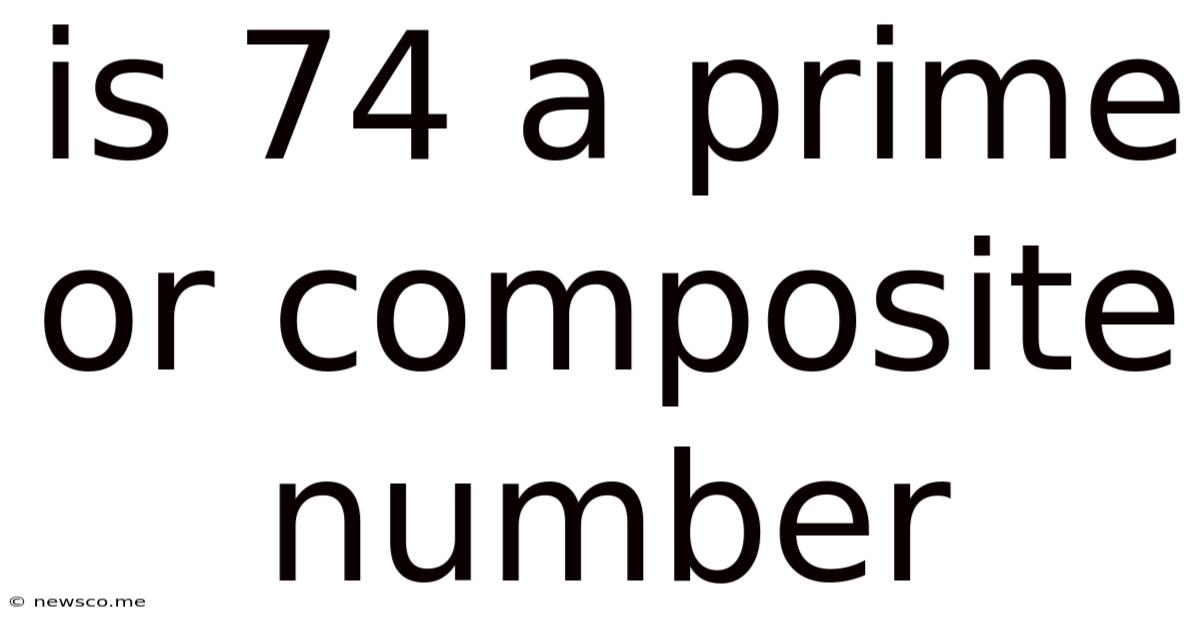 Is 74 A Prime Or Composite Number