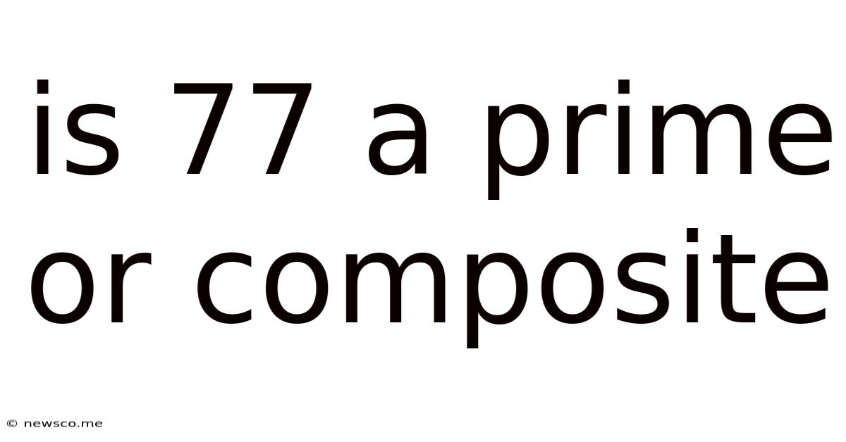 Is 77 A Prime Or Composite