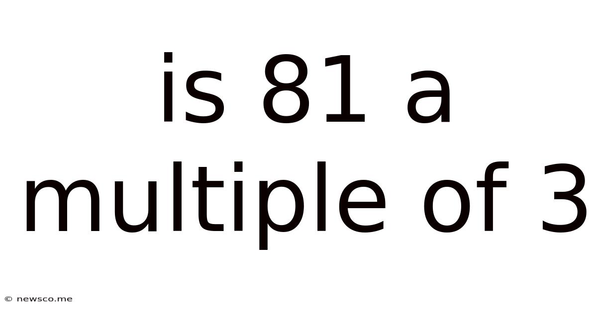Is 81 A Multiple Of 3