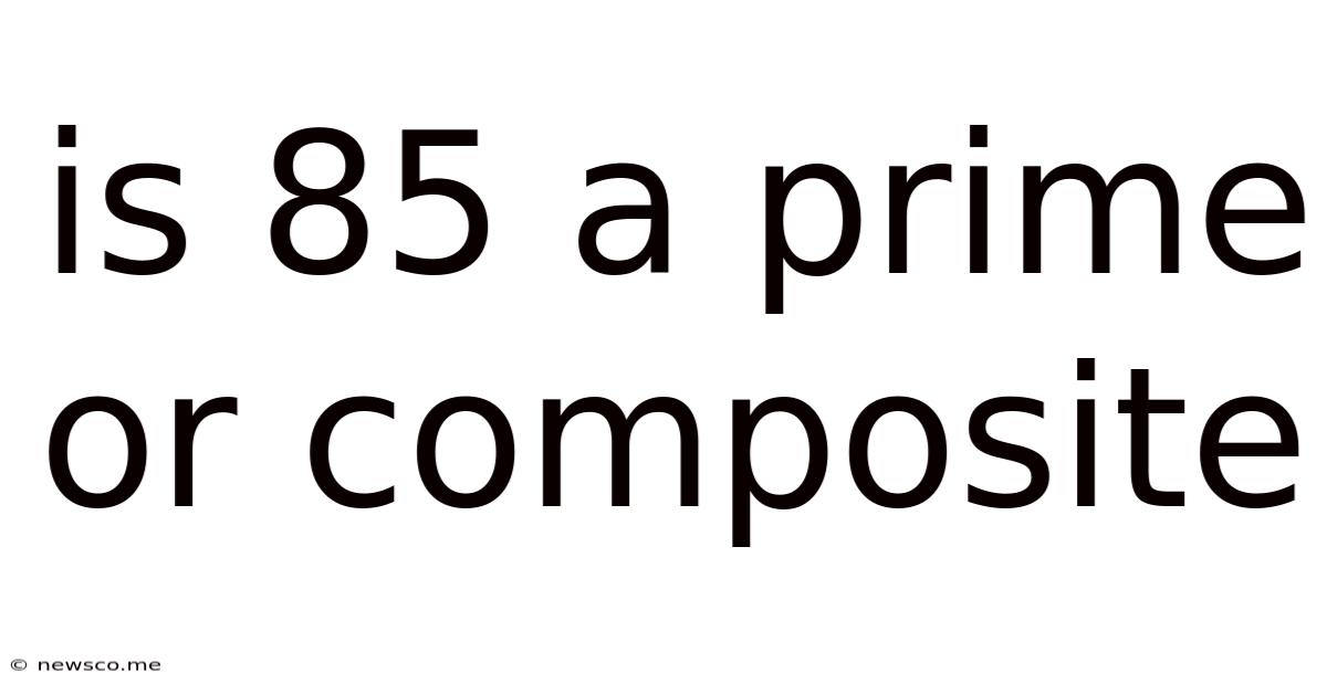 Is 85 A Prime Or Composite